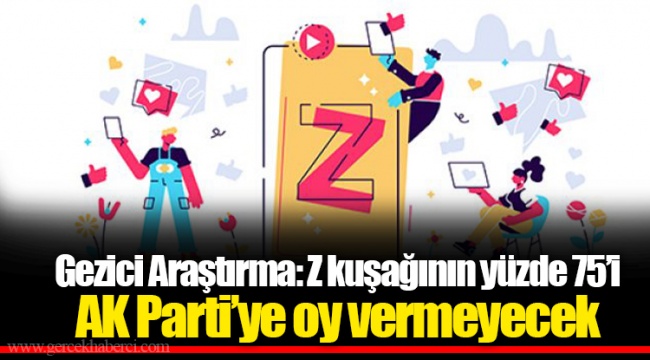 Gezici Araştırma: Z kuşağının yüzde 75’i AK Parti’ye oy vermeyecek