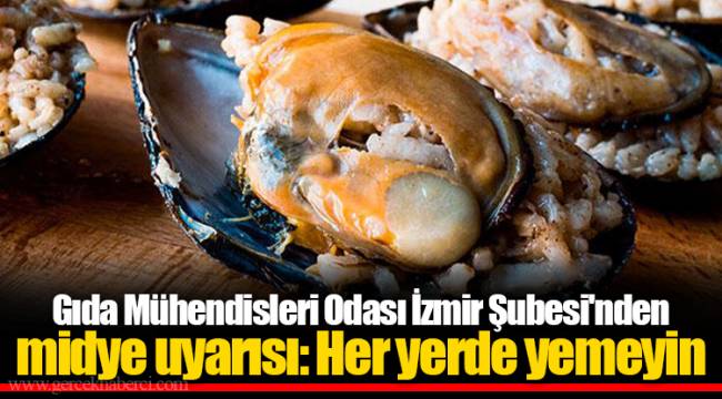 Gıda Mühendisleri Odası İzmir Şubesi'nden midye uyarısı: Her yerde yemeyin