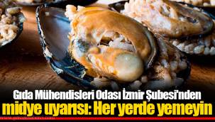 Gıda Mühendisleri Odası İzmir Şubesi'nden midye uyarısı: Her yerde yemeyin