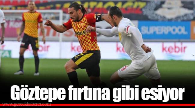 Göztepe fırtına gibi esiyor