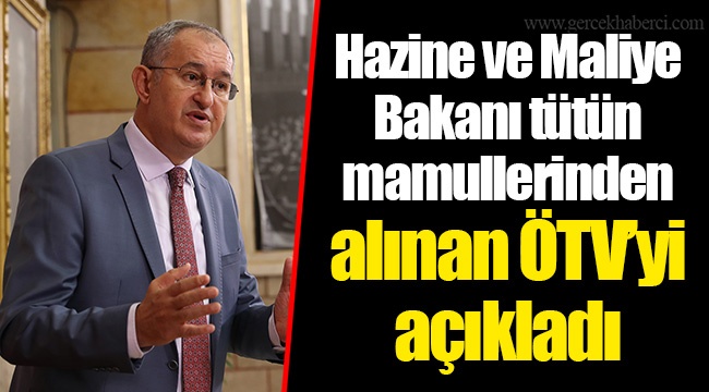 Hazine ve Maliye Bakanı tütün mamullerinden alınan ÖTV’yi açıkladı