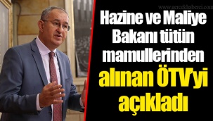 Hazine ve Maliye Bakanı tütün mamullerinden alınan ÖTV’yi açıkladı