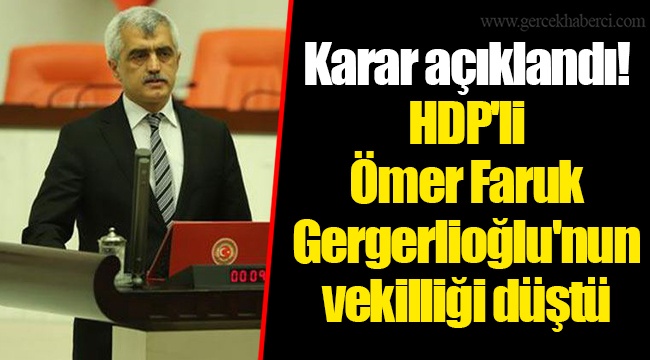 HDP'li Ömer Faruk Gergerlioğlu'nun vekilliği düştü