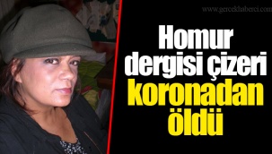 Homur dergisi çizeri koronadan öldü