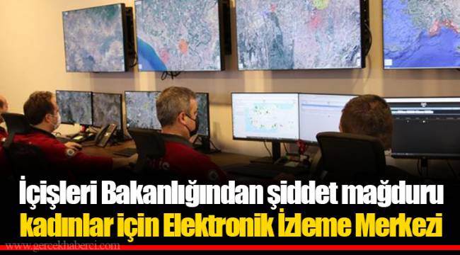 İçişleri Bakanlığından şiddet mağduru kadınlar için Elektronik İzleme Merkezi