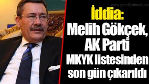 İddia: Melih Gökçek, AK Parti MKYK listesinden son gün çıkarıldı