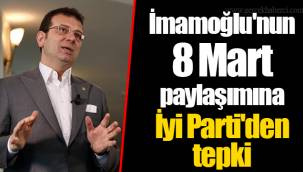 İmamoğlu'nun 8 Mart paylaşımına İyi Parti'den tepki