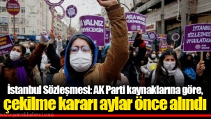 İstanbul Sözleşmesi: AK Parti kaynaklarına göre, çekilme kararı aylar önce alındı