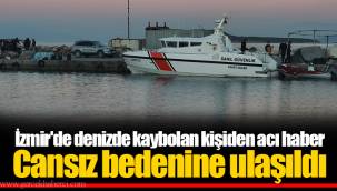 İzmir'de denizde kaybolan kişiden acı haber