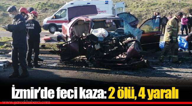 İzmir’de feci kaza: 2 ölü, 4 yaralı