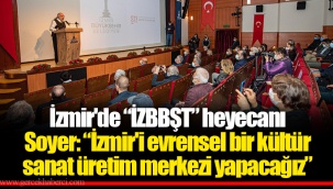 İzmir'de “İZBBŞT” heyecanı