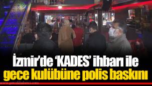 İzmir’de ‘KADES’ ihbarı ile gece kulübüne polis baskını