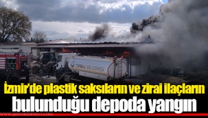 İzmir’de plastik saksıların ve zirai ilaçların bulunduğu depoda yangın