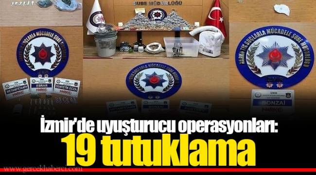 İzmir'de uyuşturucu operasyonları: 19 tutuklama