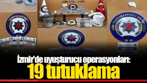 İzmir'de uyuşturucu operasyonları: 19 tutuklama