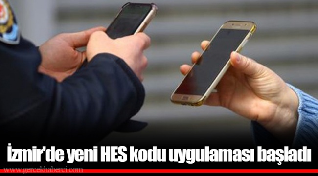 İzmir'de yeni HES kodu uygulaması başladı