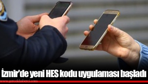 İzmir'de yeni HES kodu uygulaması başladı