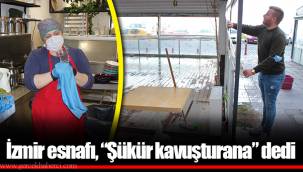 İzmir esnafı, “Şükür kavuşturana” dedi