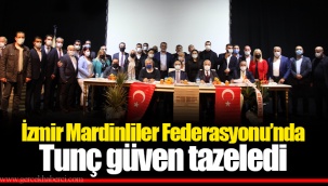 İzmir Mardinliler Federasyonu’nda Tunç güven tazeledi