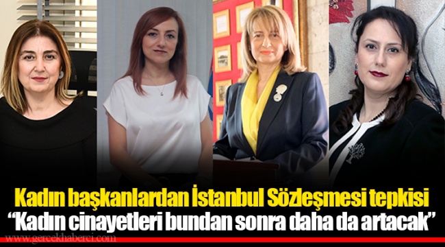 Kadın başkanlardan İstanbul Sözleşmesi tepkisi