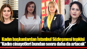 Kadın başkanlardan İstanbul Sözleşmesi tepkisi