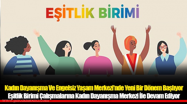 Kadın Dayanışma Ve Engelsiz Yaşam Merkezi’nde Yeni Bir Dönem Başlıyor