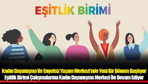 Kadın Dayanışma Ve Engelsiz Yaşam Merkezi’nde Yeni Bir Dönem Başlıyor