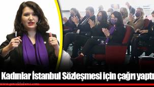 Kadınlar İstanbul Sözleşmesi için çağrı yaptı