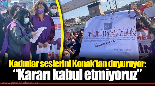 Kadınlar seslerini Konak'tan duyuruyor: "Kararı kabul etmiyoruz"