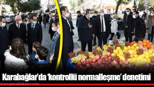 Karabağlar’da ‘kontrollü normalleşme’ denetimi