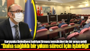 Karşıyaka Belediyesi hafriyat firması temsilcileri ile bir araya geldi