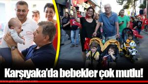 Karşıyaka’da bebekler çok mutlu!