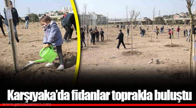Karşıyaka’da fidanlar toprakla buluştu