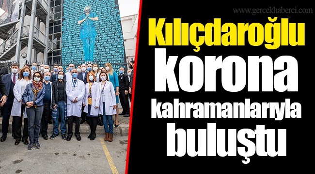 Kılıçdaroğlu korona kahramanlarıyla buluştu