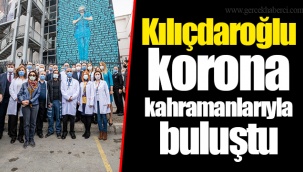 Kılıçdaroğlu korona kahramanlarıyla buluştu