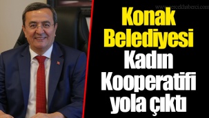 Konak Belediyesi Kadın Kooperatifi yola çıktı