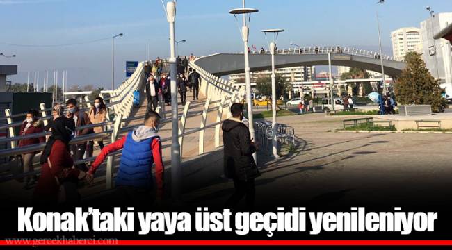 Konak’taki yaya üst geçidi yenileniyor