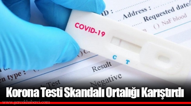 Korona Testi Skandalı Ortalığı Karıştırdı