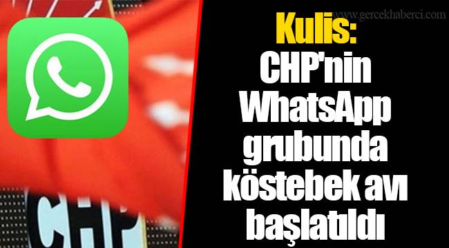 Kulis: CHP'nin WhatsApp grubunda köstebek avı başlatıldı