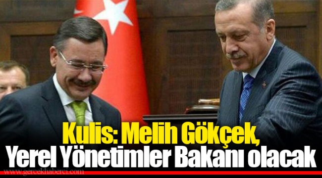 Kulis: Melih Gökçek, Yerel Yönetimler Bakanı olacak
