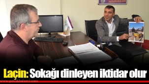 Laçin: Sokağı dinleyen iktidar olur