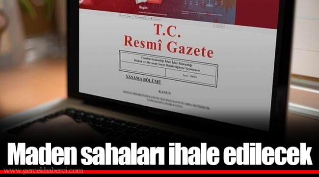 Maden sahaları ihale edilecek