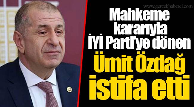 Mahkeme kararıyla İYİ Parti'ye dönen Ümit Özdağ istifa etti