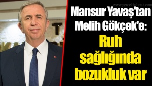 Mansur Yavaş'tan Melih Gökçek'e: Ruh sağlığında bozukluk var
