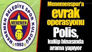 Menemenspor'a evrak operasyonu... Polis, kulüp binasında arama yapıyor
