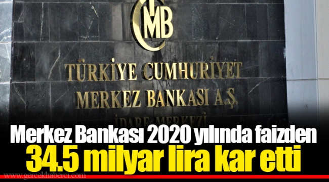 Merkez Bankası 2020 yılında faizden 34.5 milyar lira kar etti