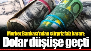 Merkez Bankası'ndan sürpriz faiz kararı: Dolar düşüşe geçti
