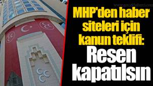 MHP'den haber siteleri için kanun teklifi: Resen kapatılsın