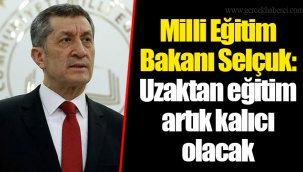 Milli Eğitim Bakanı Selçuk: Uzaktan eğitim artık kalıcı olacak