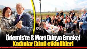 Ödemiş’te 8 Mart Dünya Emekçi Kadınlar Günü etkinlikleri